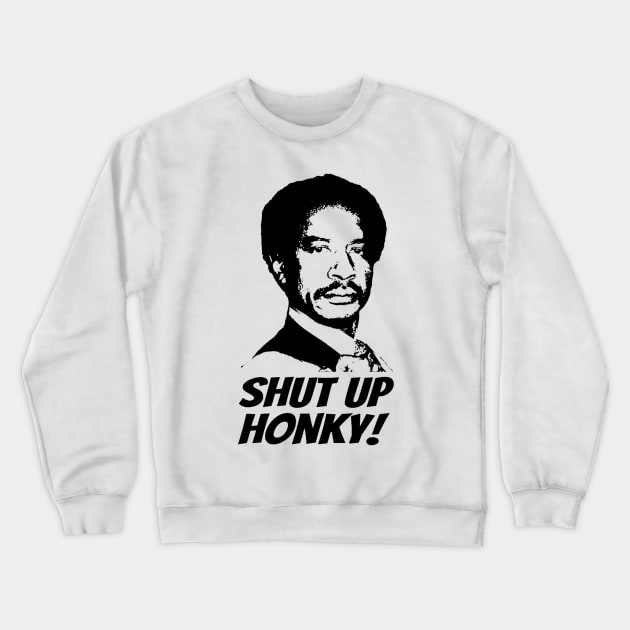 Shut Up Honky Crewneck Sweatshirt by wewewopo